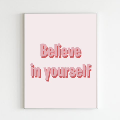 Believe In Yourself Print