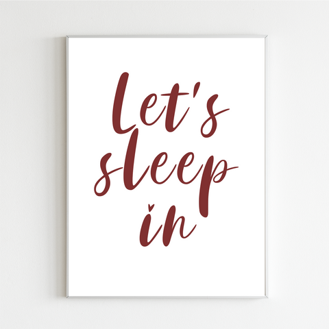 Let's Sleep In Print